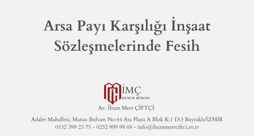 Arsa Payı Karşılığı İnşaat Sözleşmelerinde Fesih 