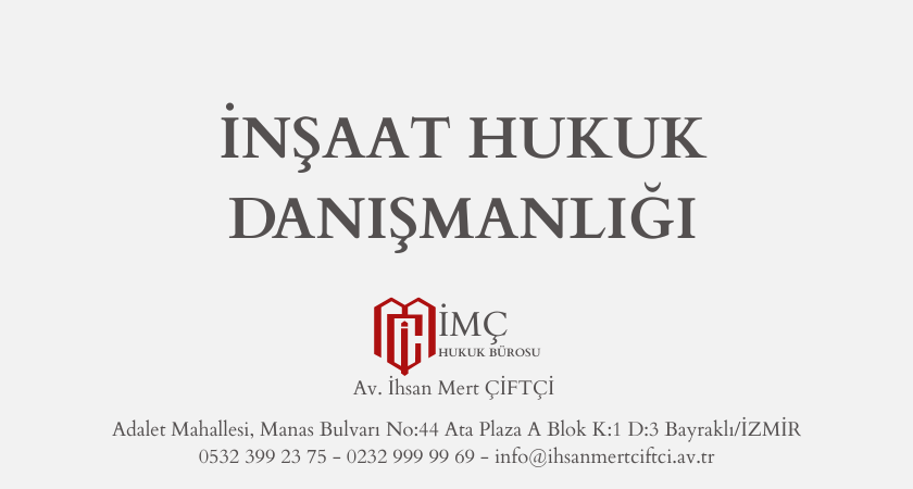 İNŞAAT HUKUK DANIŞMANLIĞI